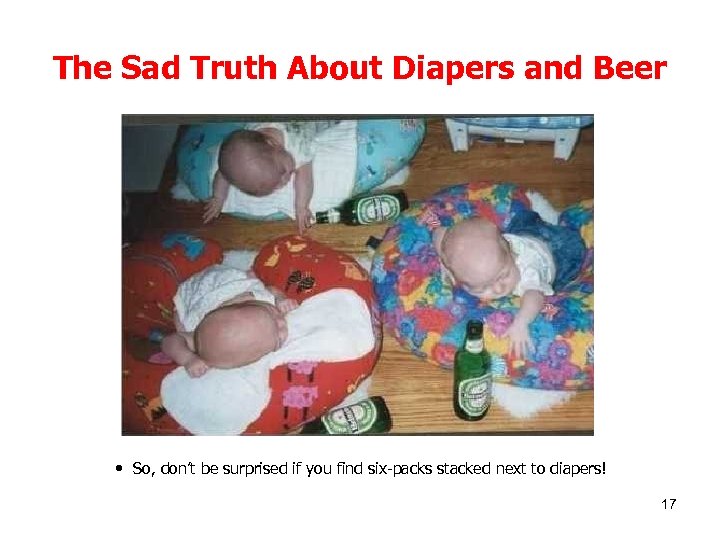 The Sad Truth About Diapers and Beer • So, don’t be surprised if you