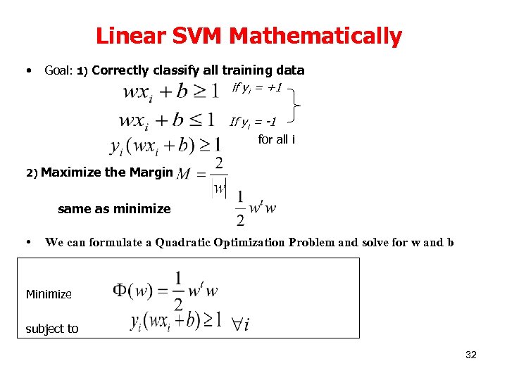 Linear SVM Mathematically • Goal: 1) Correctly classify all training data if yi =