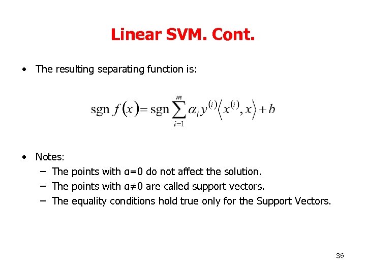 Linear SVM. Cont. • The resulting separating function is: • Notes: – The points