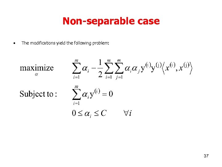 Non-separable case • The modifications yield the following problem: 37 