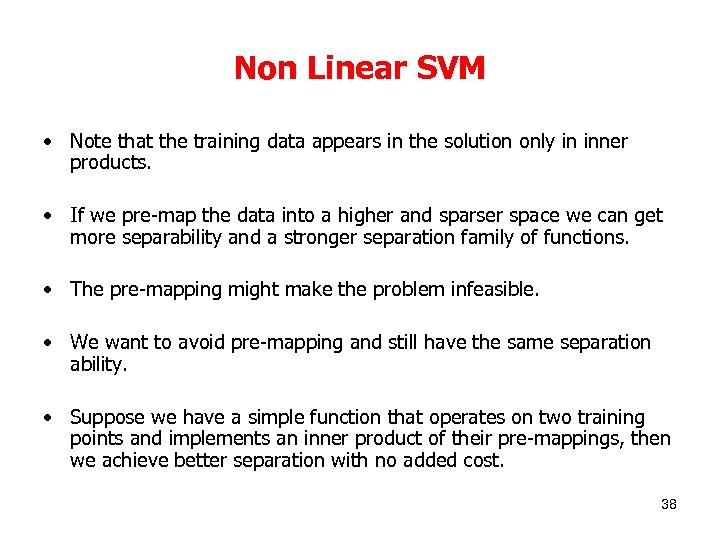 Non Linear SVM • Note that the training data appears in the solution only