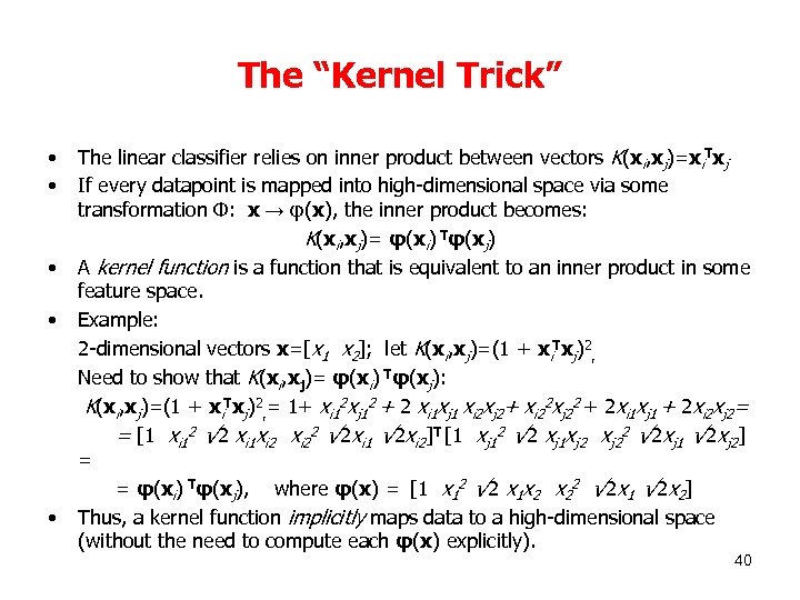 The “Kernel Trick” • • • The linear classifier relies on inner product between