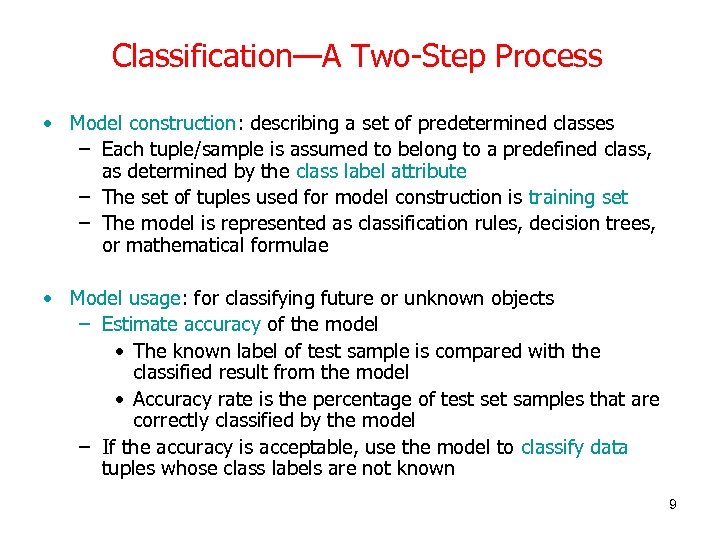 Classification—A Two-Step Process • Model construction: describing a set of predetermined classes – Each