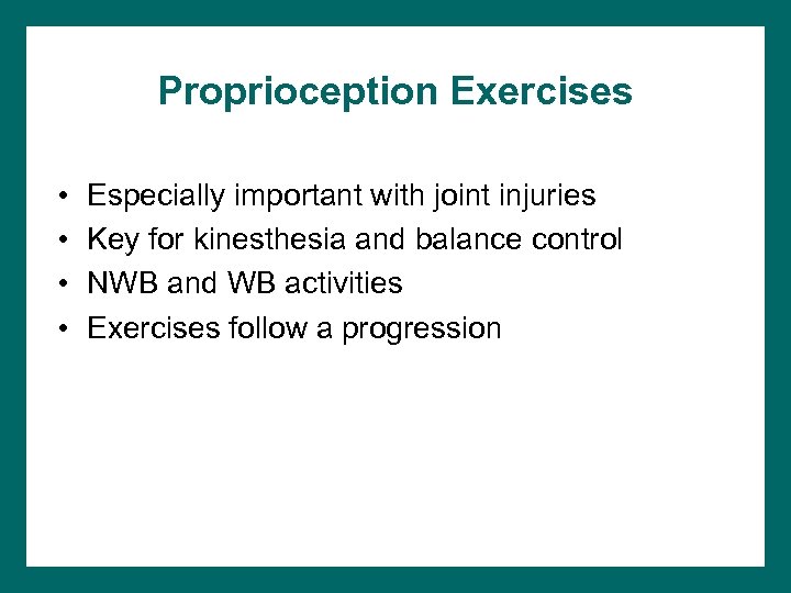 Proprioception Exercises • • Especially important with joint injuries Key for kinesthesia and balance