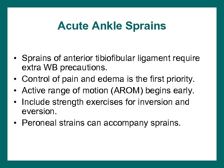 Acute Ankle Sprains • Sprains of anterior tibiofibular ligament require extra WB precautions. •