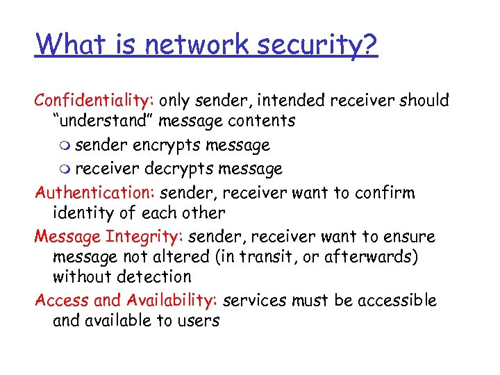 What is network security? Confidentiality: only sender, intended receiver should “understand” message contents m