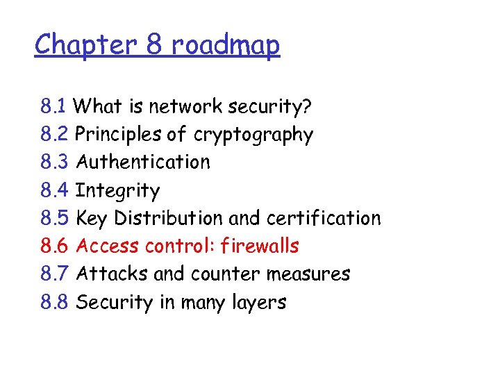 Chapter 8 roadmap 8. 1 What is network security? 8. 2 Principles of cryptography