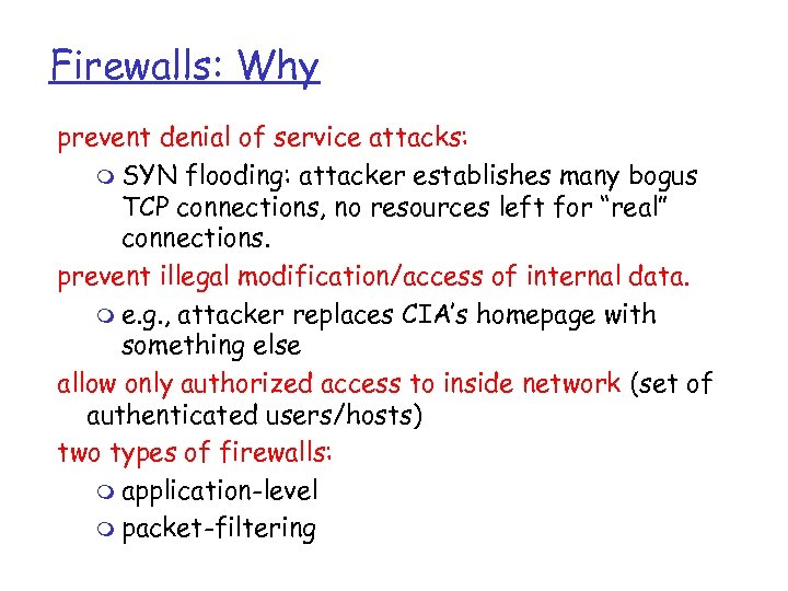 Firewalls: Why prevent denial of service attacks: m SYN flooding: attacker establishes many bogus