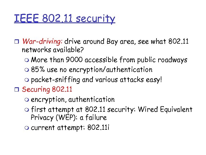 IEEE 802. 11 security r War-driving: drive around Bay area, see what 802. 11