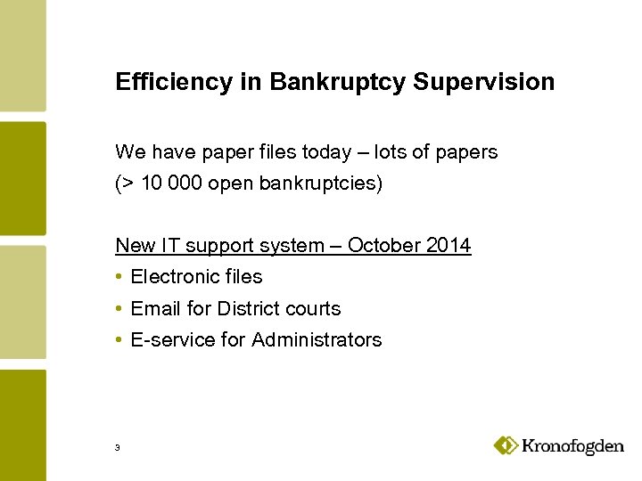 Efficiency in Bankruptcy Supervision We have paper files today – lots of papers (>