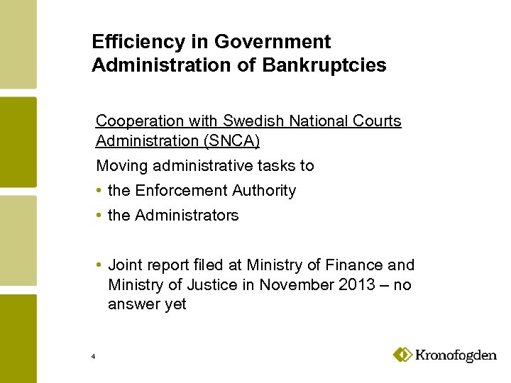 Efficiency in Government Administration of Bankruptcies Cooperation with Swedish National Courts Administration (SNCA) Moving