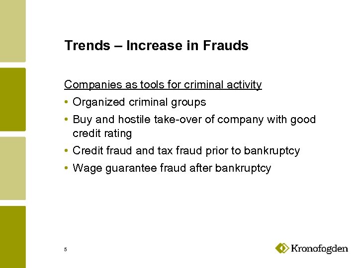 Trends – Increase in Frauds Companies as tools for criminal activity • Organized criminal