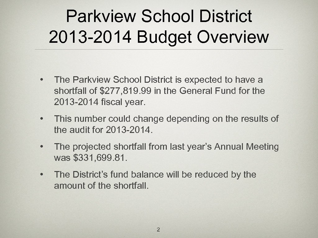 Parkview School District 2013 -2014 Budget Overview • The Parkview School District is expected