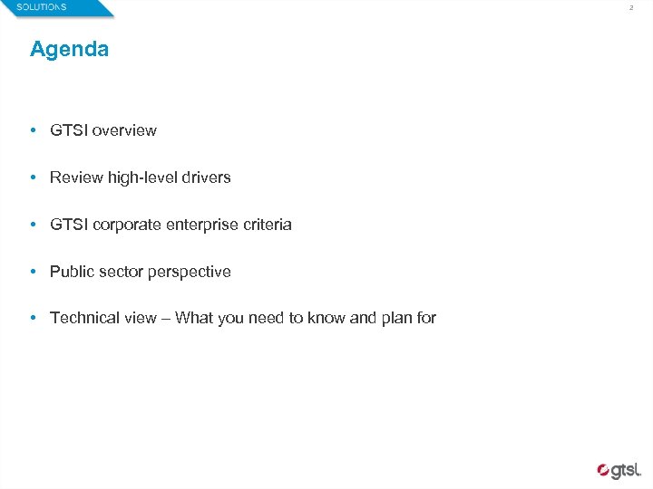 2 Agenda • GTSI overview • Review high-level drivers • GTSI corporate enterprise criteria