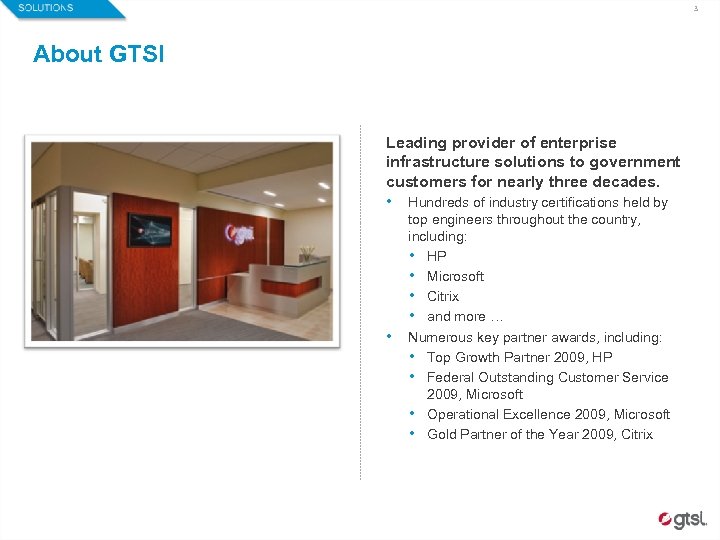 3 About GTSI Leading provider of enterprise infrastructure solutions to government customers for nearly