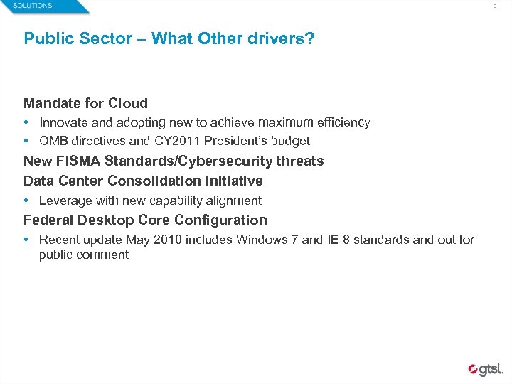 8 Public Sector – What Other drivers? Mandate for Cloud • Innovate and adopting