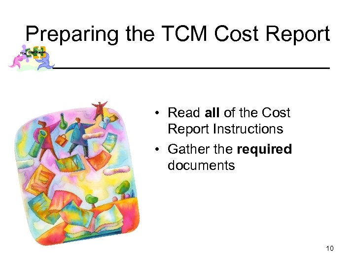 Preparing the TCM Cost Report • Read all of the Cost Report Instructions •
