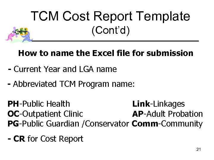 TCM Cost Report Template TCM Cost Report (Cont’d) How to name the Excel file