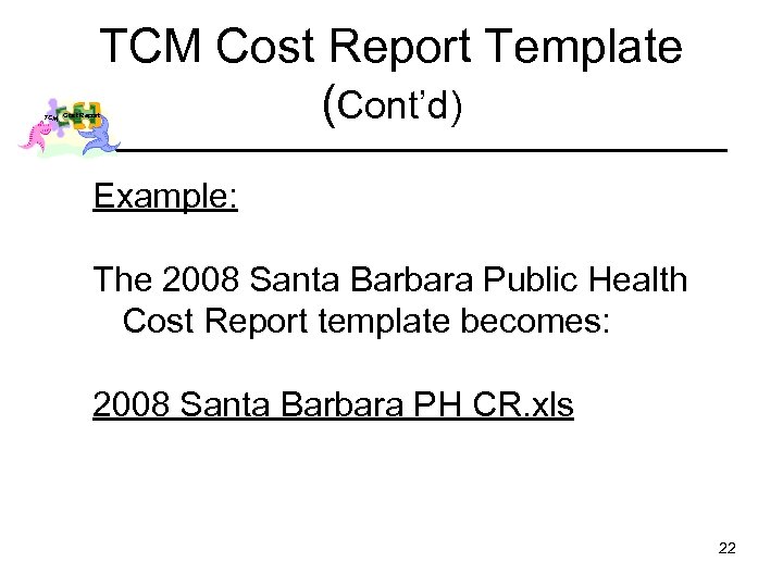 TCM Cost Report Template (Cont’d) TCM Cost Report Example: The 2008 Santa Barbara Public