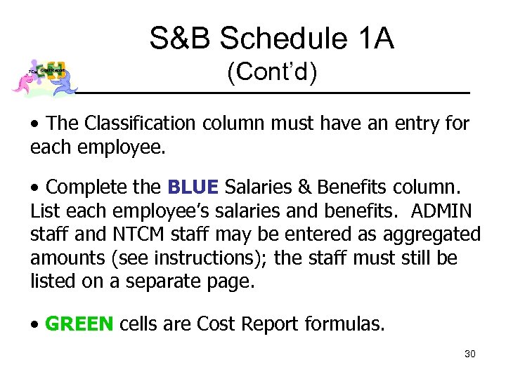 S&B Schedule 1 A TCM Cost Report (Cont’d) • The Classification column must have