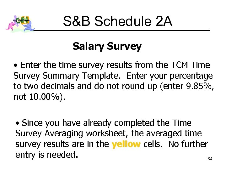 TCM Cost Report S&B Schedule 2 A Salary Survey • Enter the time survey