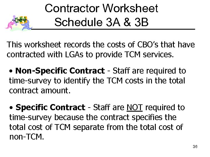 TCM Cost Report Contractor Worksheet Schedule 3 A & 3 B This worksheet records
