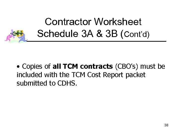 TCM Cost Report Contractor Worksheet Schedule 3 A & 3 B (Cont’d) • Copies