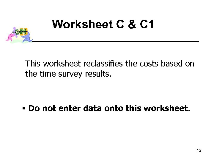 TCM Cost Report Worksheet C & C 1 This worksheet reclassifies the costs based