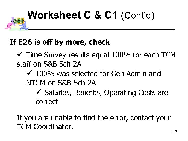 TCM Cost Report Worksheet C & C 1 (Cont’d) If E 26 is off