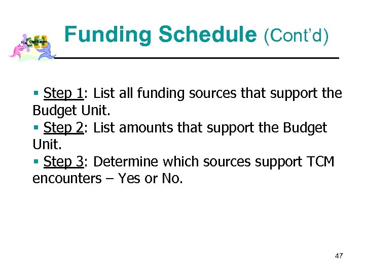 TCM Cost Report Funding Schedule (Cont’d) § Step 1: List all funding sources that
