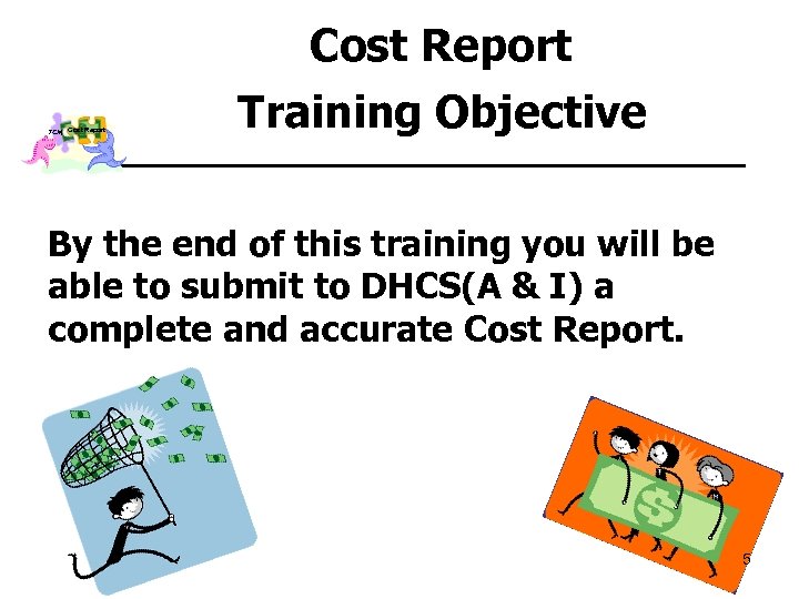 Cost Report TCM Cost Report Training Objective By the end of this training you