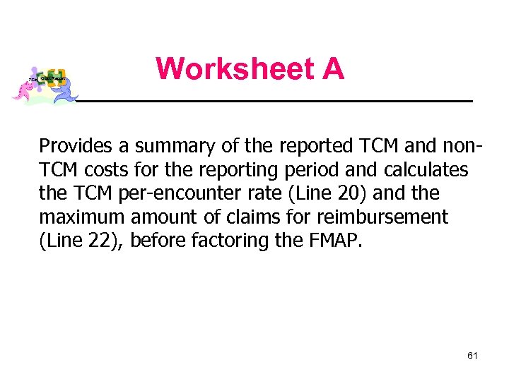 TCM Cost Report Worksheet A Provides a summary of the reported TCM and non.