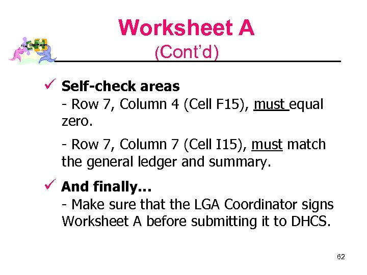 Worksheet A (Cont’d) TCM Cost Report ü Self-check areas - Row 7, Column 4