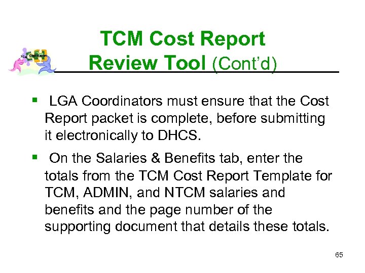 TCM Cost Report Review Tool (Cont’d) § LGA Coordinators must ensure that the Cost