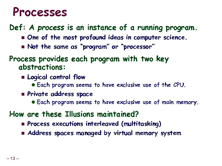 Processes Def: A process is an instance of a running program. n n One