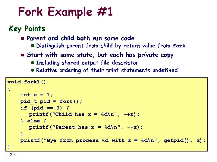 Fork Example #1 Key Points n Parent and child both run same code l