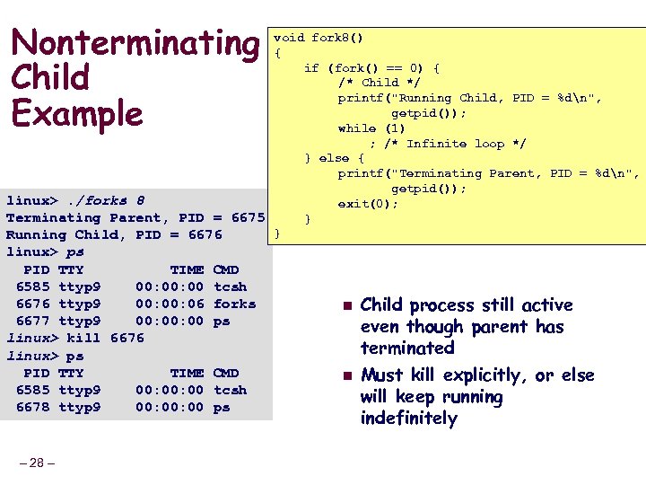 Nonterminating Child Example void fork 8() { if (fork() == 0) { /* Child