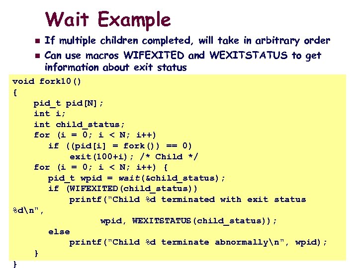 Wait Example n n If multiple children completed, will take in arbitrary order Can