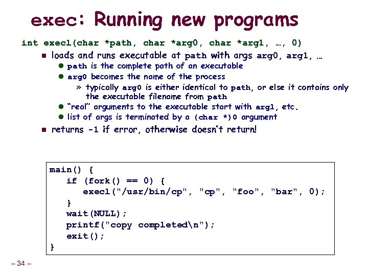 exec: Running new programs int execl(char *path, char *arg 0, char *arg 1, …,