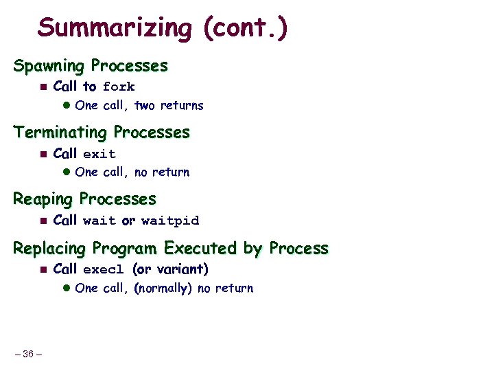 Summarizing (cont. ) Spawning Processes n Call to fork l One call, two returns