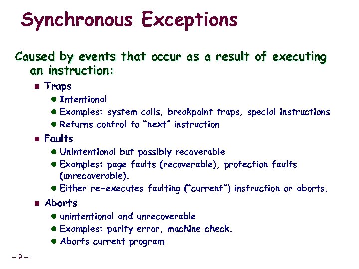 Synchronous Exceptions Caused by events that occur as a result of executing an instruction: