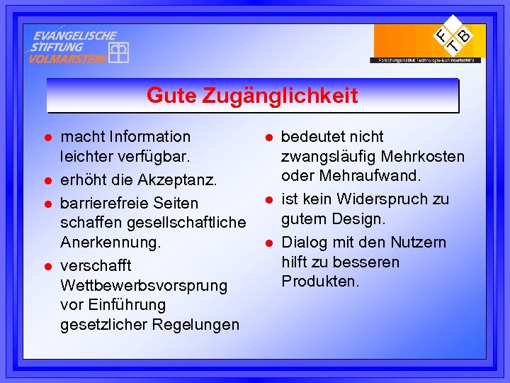 Gute Zugänglichkeit l l macht Information leichter verfügbar. erhöht die Akzeptanz. barrierefreie Seiten schaffen