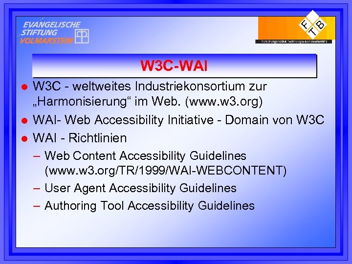 W 3 C-WAI l l l W 3 C - weltweites Industriekonsortium zur „Harmonisierung“
