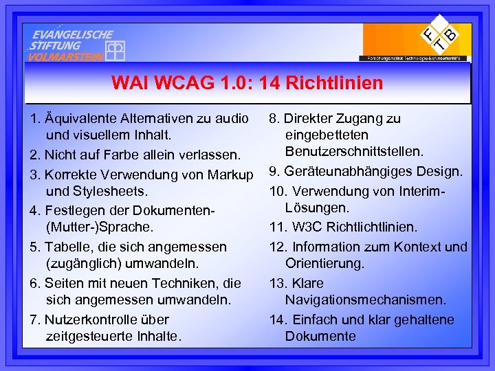 WAI WCAG 1. 0: 14 Richtlinien 1. Äquivalente Alternativen zu audio und visuellem Inhalt.