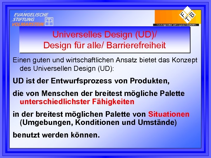 Universelles Design (UD)/ Design für alle/ Barrierefreiheit Einen guten und wirtschaftlichen Ansatz bietet das