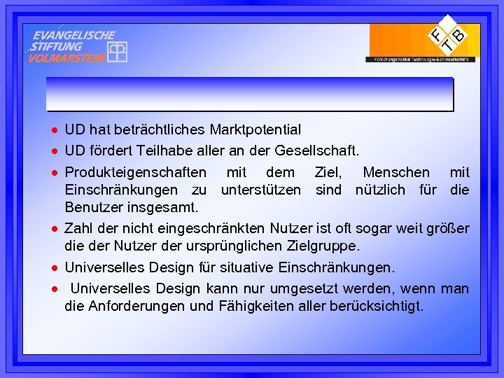 · UD hat beträchtliches Marktpotential · UD fördert Teilhabe aller an der Gesellschaft. ·