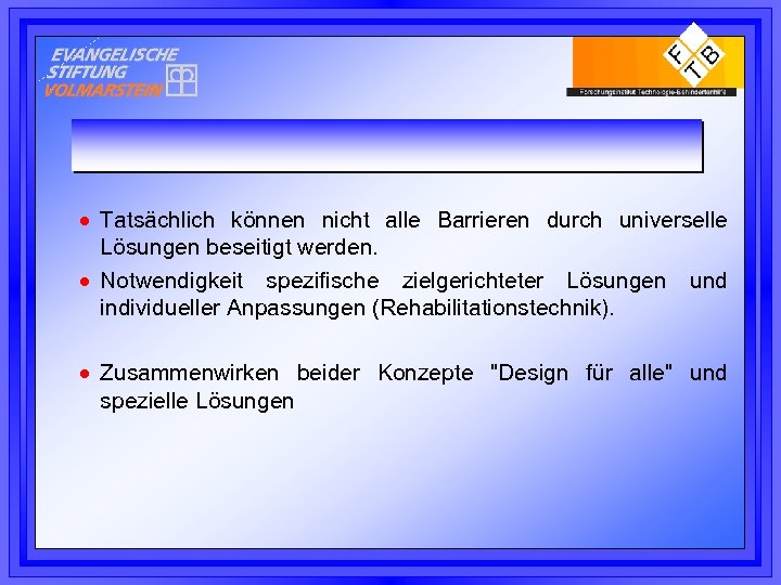 · Tatsächlich können nicht alle Barrieren durch universelle Lösungen beseitigt werden. · Notwendigkeit spezifische