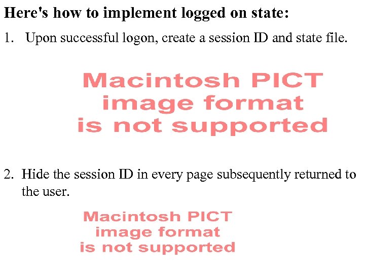 Here's how to implement logged on state: 1. Upon successful logon, create a session