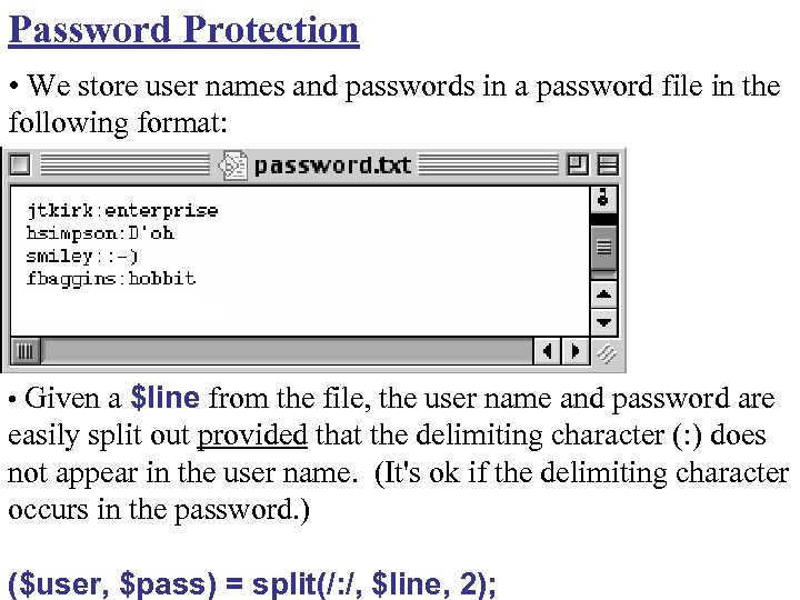 Password Protection • We store user names and passwords in a password file in