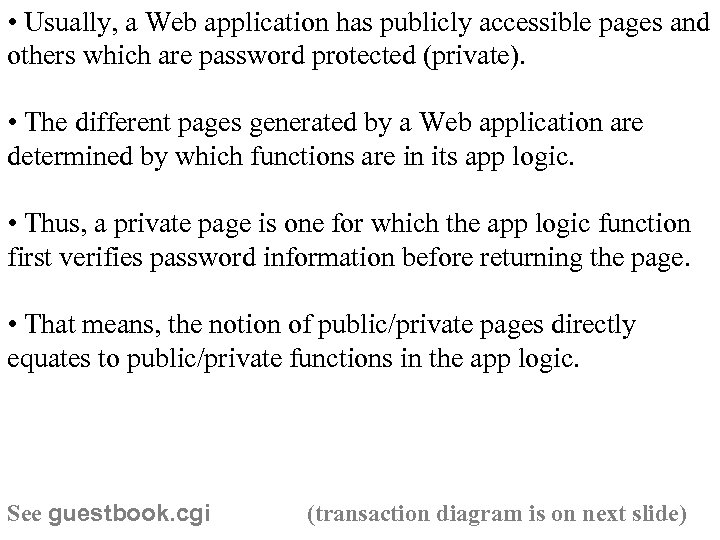  • Usually, a Web application has publicly accessible pages and others which are